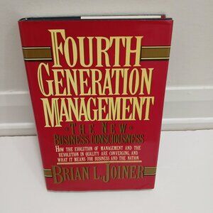 Fourth Generation Management: the New Business Consciousness by Brian L. Joiner